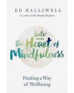 Into the Heart of Mindfulness: Finding A Way of Wellbeing