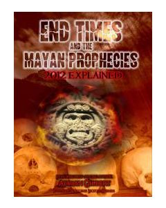  END TIMES AND THE MAYAN PROPHECIES: 2012 Explained (DVD)