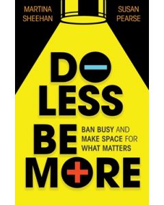 Do Less. Be More