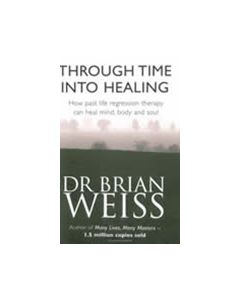 THROUGH TIME INTO HEALING - REVISED ED.