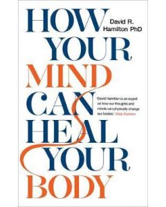 How Your Mind Can Heal Your Body: 10th Anniversary Ed