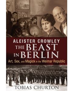 ALEISTER CROWLEY: THE BEAST IN BERLIN