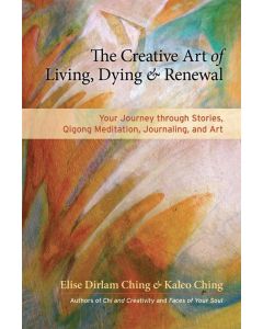 Creative Art Of Living, Dying, And Renewal, The