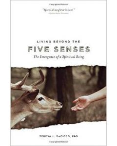 Living Beyond the Five Senses: The Emergence of a Spiritual Being