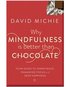 WHY MINDFULNESS IS BETTER THAN CHOCOLATE
