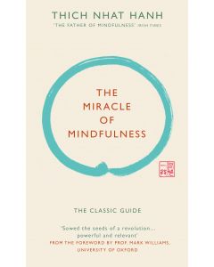The Miracle of Mindfulness: The classic guide by the worlds most revered master