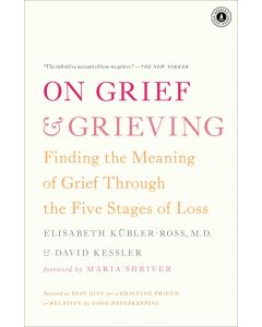 On Grief and Grieving: Finding the Meaning of Grief Through the Five Stages of L