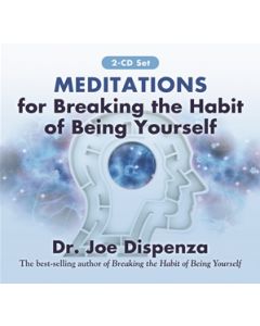 MEDITATIONS FOR BREAKING THE HABIT OF BEING YOURSELF (2CD)  REVISED