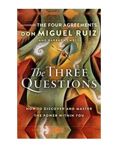 Three Questions: How to Discover and Master the Power Within You