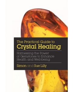 Practical Guide to Crystal Healing