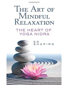 ART OF MINDFUL RELAXATION: THE HEART OF YOGA NIDRA