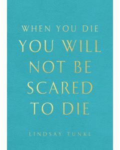 When You Die You Will Not Be Scared To Die