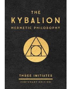 The Kybalion: Centenary Edition 