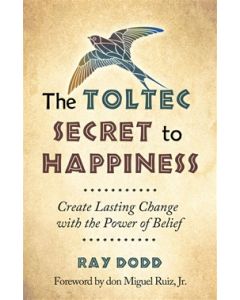 TOLTEC SECRET TO HAPPINESS,
