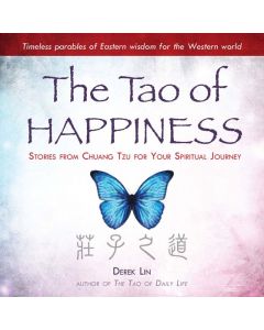Tao of Happiness, The: Stories from Chuang Tzu for Your Spiritual Journey