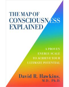 MAP OF CONSCIOUSNESS EXPLAINED