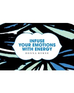 Infuse Your Emotions with Energy