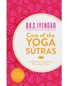 Core of the Yoga Sutras - Definitive Guide to the Philosophy of Yoga
