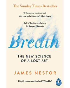 BREATH: NEW SCIENCE OF A LOST ART, THE