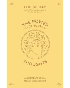 Power of Your Thoughts, The: A Guided Journal for Self-Empowerment