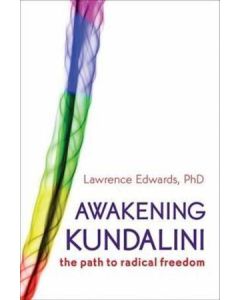   Awakening Kundalini: The Path to Radical Freedom