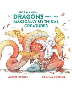 Pop Manga Dragons and Other Magically Mythical Creatures: A Coloring Book