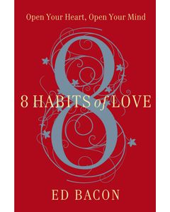 8 Habits of Love: Open Your Heart, Open Your Mind