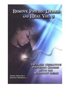 REMOVE PSYCHIC DEBRIS & HEAL VOL 3