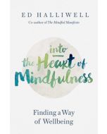 Into the Heart of Mindfulness: Finding A Way of Wellbeing