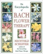 Encyclopedia of Bach Flower Therapy