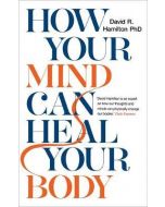 How Your Mind Can Heal Your Body: 10th Anniversary Ed