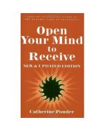 OPEN YOUR MIND TO RECEIVE - NEW ED.