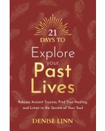 21 DAYS TO EXPLORE YOUR PAST LIVES