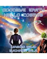 Goodbye Earth Hello Cosmos *