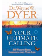 Your Ultimate Calling: 365 Ways to Bring Inspiration into Your Life