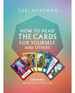 How to Read the Cards for Yourself and Others: Chakra Wisdom Oracle
