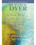 New Way of Thinking, a New Way of Being: Experiencing the Tao Te Ching