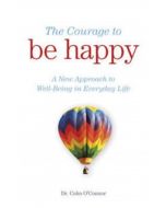 COURAGE TO BE HAPPY, THE