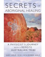 Secrets of Aboriginal Healing, New Edition