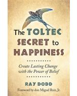 TOLTEC SECRET TO HAPPINESS,