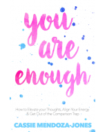 You Are Enough: How To Elevate Your Thoughts, Align Your Energy And Get Out of t