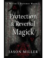 PROTECTION & REVERSAL MAGICK (REVISED & UPDATED)
