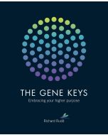Gene Keys: Unlocking The Higher Purpose Hidden In Your DNA
