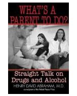 What's a Parent to Do? Straight Talk about Drugs and Alcohol