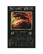 LIFE WAS NEVER MEANT TO BE A STRUGGLE