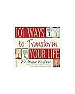101 WAYS TO TRANSFORM YOUR LIFE *