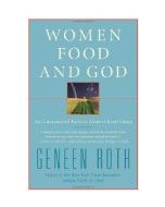 Women, Food, and God: An Unexpected Path to Almost Everything