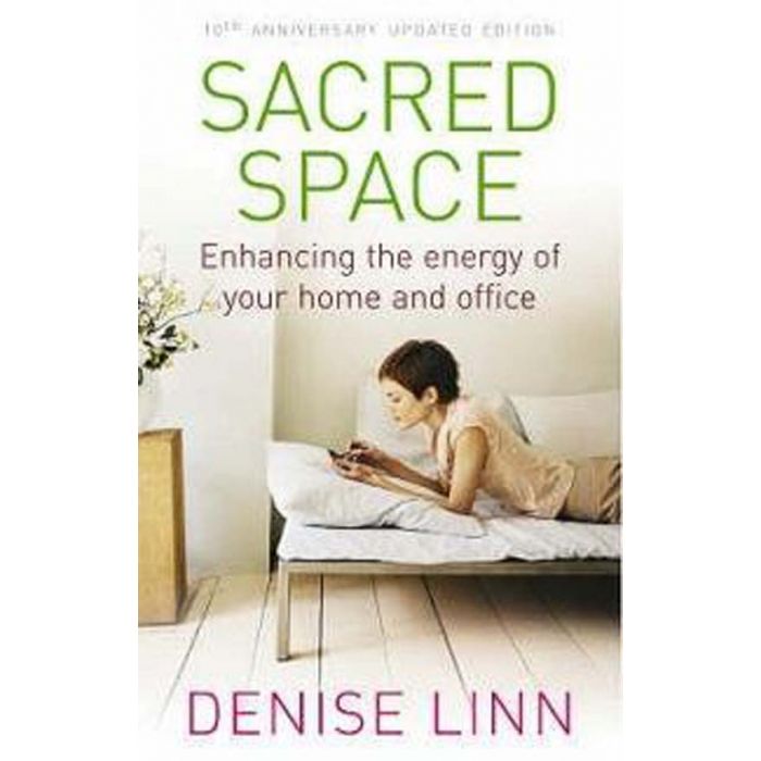 Sacred Space: Enhancing the Energy of Your Home and Office