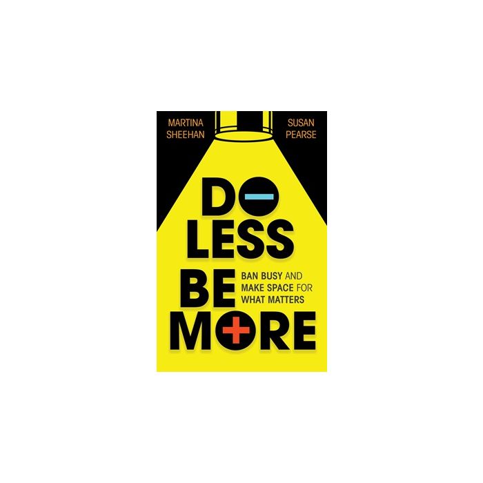 Do Less. Be More