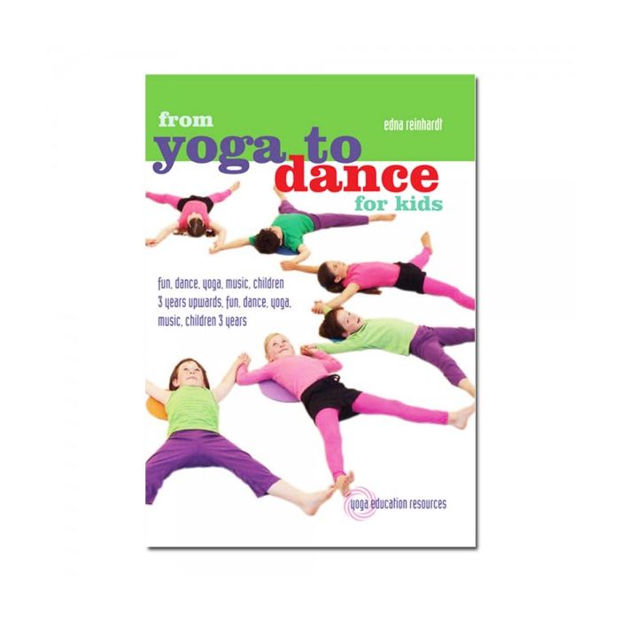 Edna Reinhardt Yoga Exercises for kids From Yoga to Dance for Kids